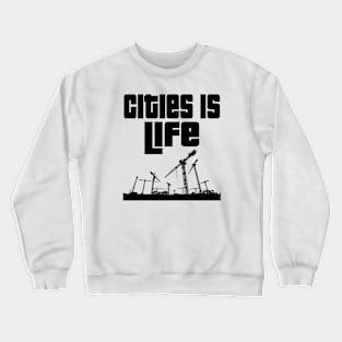 Cities is life Crewneck Sweatshirt